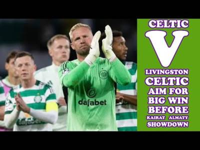 CELTIC v Livingston: CELTIC Aim For Big Win To Boost Team For Kairat Almaty Showdown!!