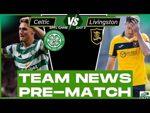 Celtic Vs Livingston TEAM NEWS