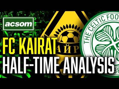 FC Kairat v CELTIC // LIVE Champions League Half-Time Analysis // ACSOM // A Celtic State of Mind
