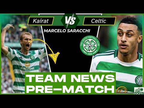 Kairat VS Celtic FC &ndash; Team News