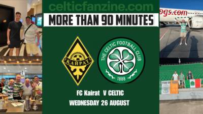 More than 90 Minutes CELTIC v Kairat Matchday Zine