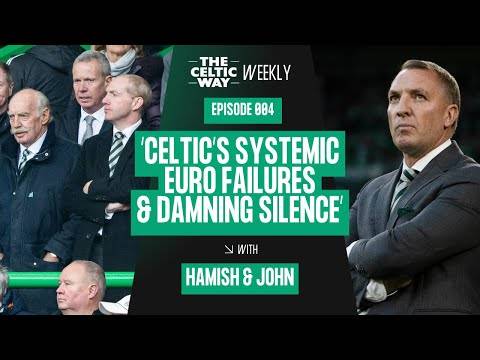 Celtic’s systemic failure to prepare for Europe | Brendan Rodgers’ role | Untenable silence