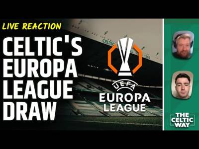 Celtic Europa League draw LIVE reaction as Bhoys find out their 8 opponents | Idah & Dolberg latest
