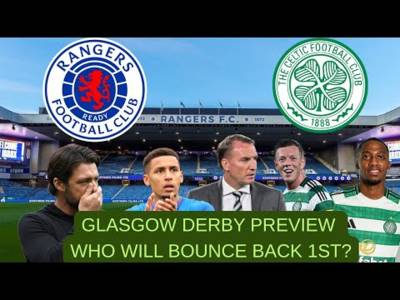 Rangers Vs Celtic / Celtic Need to Bounce Back From Mid-Week / Could Go 9 Ponts Clear of Rangers!