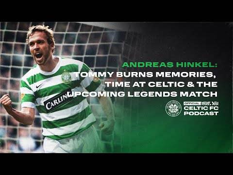 Andreas Hinkel: Memories of Tommy Burns, time at Celtic & the upcoming legends match