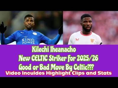 Kilechi Iheanacho: The NEW CELTIC #1 STRIKER: Is It A Good or Bad Deal For CELTIC????