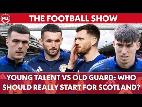 Young Talent vs Old Guard: Who Should REALLY Start for Scotland? | The Football Show
