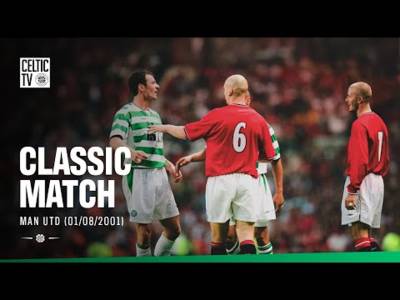 Classic Matches | Man Utd 3-4 Celtic (01/08/01)