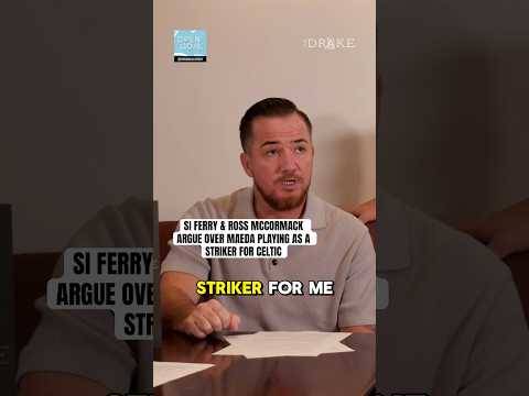 “DAIZEN MAEDA ISN’T A CELTIC STRIKER” | SI FERRY & ROSS MCCORMACK ARGUE #football #celtic #celticfc