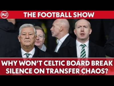WHY won’t Celtic Board BREAK silence on transfer CHAOS! | The Football Show