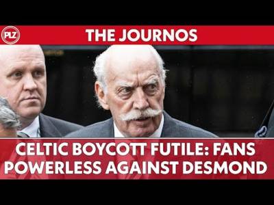 Celtic Boycott Futile: Fans POWERLESS against Desmond! | The Journos