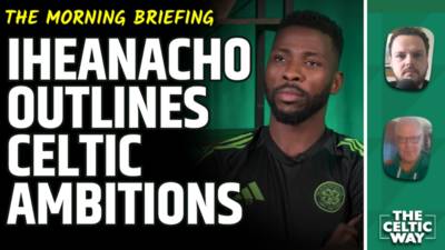 Iheanacho details his Celtic ambitions amid ongoing off-field uncertainties