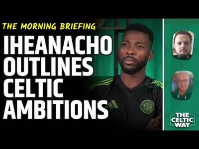 Kelechi Iheanacho speaks for the first time as a Celtic player | Remembering Jock Stein 40 years on