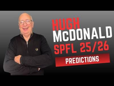 🔮SPFL Predictions 2025/26: Hugh McDonald Edition