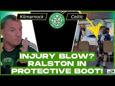 Celtic Injury Blow as Ralston in Protective Boot!