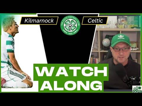 Kilmarnock V Celtic &ndash; WATCH ALONG