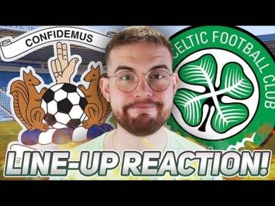 Kilmarnock Vs Celtic | Line-Up Reaction Stream and Preview!