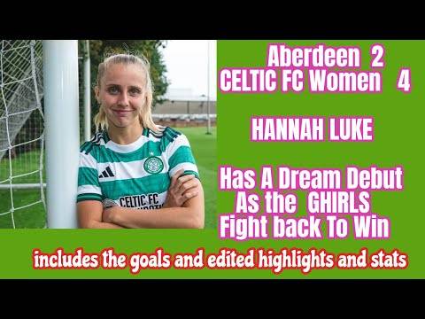 Aberdeen 2 CELTIC FC Women 4: The GHIRLS Battle Back Hard To Win 4-2 Away