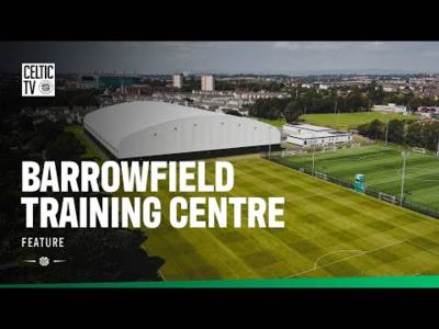 Exclusive: Barrowfield Training Centre | A New Era for Celtic’s Training Centre ⚽