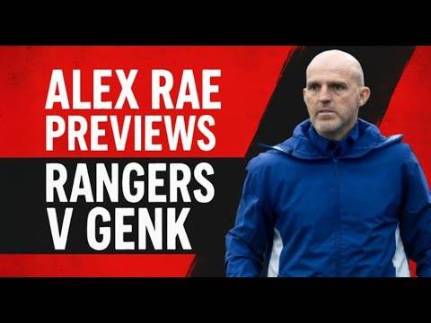 ? EXCLUSIVE I Rangers v Genk I Alex Rae’s inside preview from both dugouts