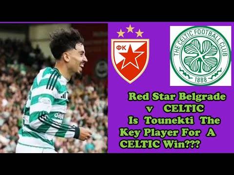 Red Star Belgrade v CELTIC: Can CELTIC Kick Off Their 2025/26 UEL Campaign With A Point Or 3??