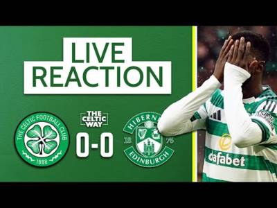 Celtic 0-0 Hibs: LIVE FT Reaction as Bhoys blow chances and draw again