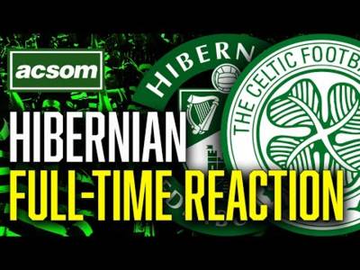 CELTIC v Hibs // LIVE Full-Time Reaction // ACSOM // A Celtic State of Mind