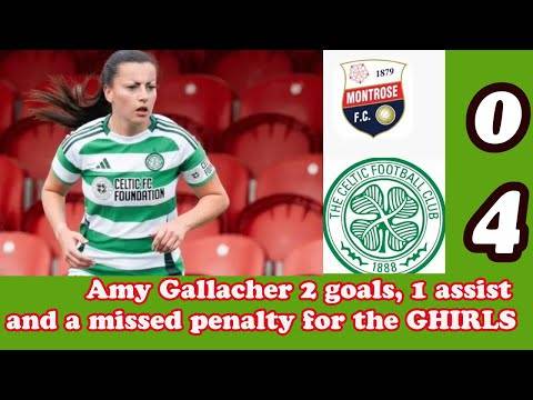 Montrose 0 CELTIC FC Women 4: Amy Gallacher Scores 2 plus an assist and a missed penalty kick