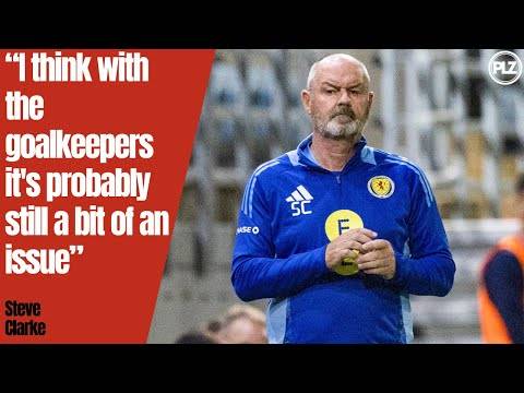 ?’I think with the goalkeepers it’s probably still a bit of an issue’| Steve Clarke Press Conference