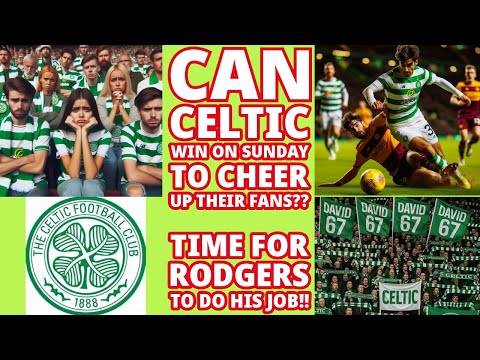CELTIC v Motherwell Preview: Can CELTIC Win On Sunday??