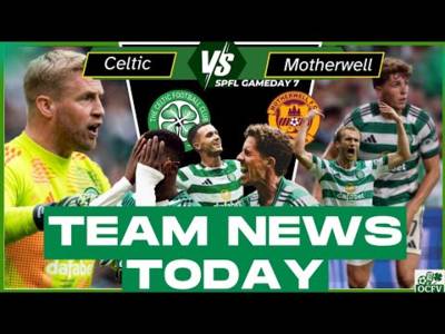 Celtic V Motherwell TEAM NEWS