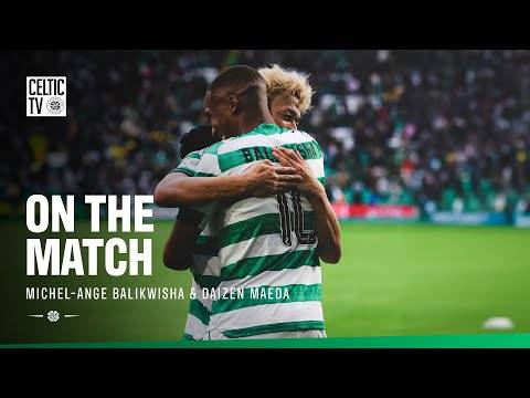 On the Match with Michel-Ange Balikwisha and Daizen Maeda | Celtic 3-2 Motherwell (05/10/25)