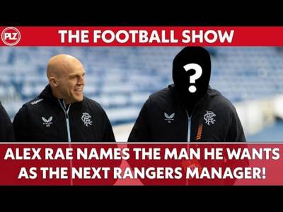 Alex Rae NAMES who he wants as next Rangers boss! | The Football Show