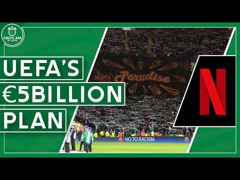 Celtic on Netflix? UEFA’s €5B Champions League plan | + Brendan & Kelechi miss training