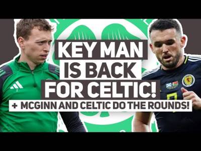 Alistair Johnston BACK in training! | Mulgrew claims McGinn is still “desperate” to play for Celtic!