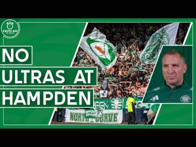 Celtic ultras boycott Hampden as board tension grows | + Brendan reset & fan meeting latest