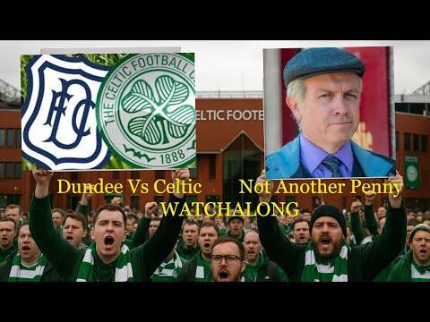 Dundee Vs Celtic Watchalong