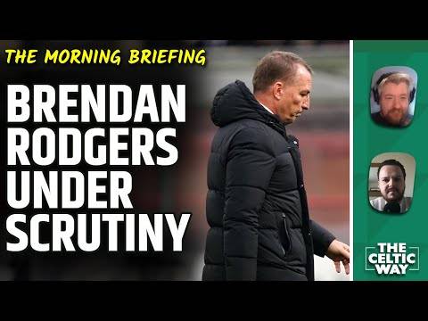 Celtic boss Brendan Rodgers faces scrutiny after desperate Dens Park display | Can it get worse?