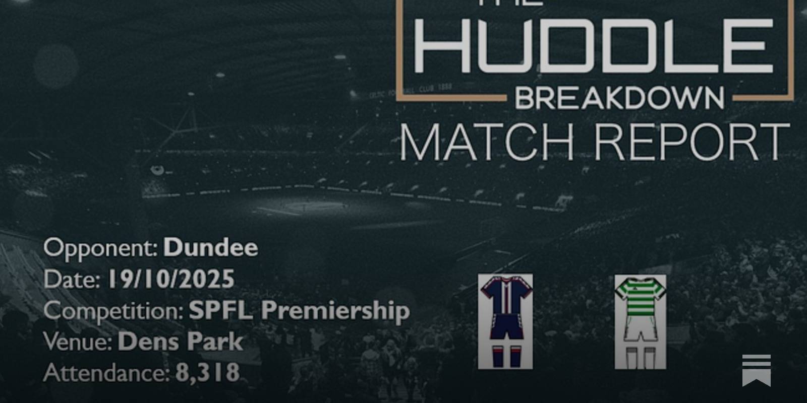 Dundee 2, Celtic 0 &ndash; 19th October, 2025