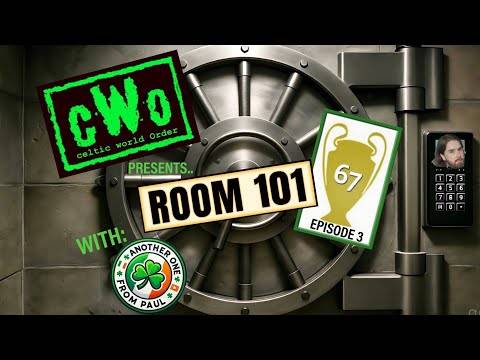 ROOM 101-67 EPISODE 3 &ndash; ANOTHER ONE FROM PAUL / CELTIC WORLD ORDER PODCAST