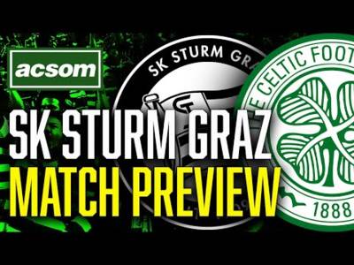 CELTIC v SK Sturm Graz // LIVE Europa League Match Preview // ACSOM // A Celtic State of Mind