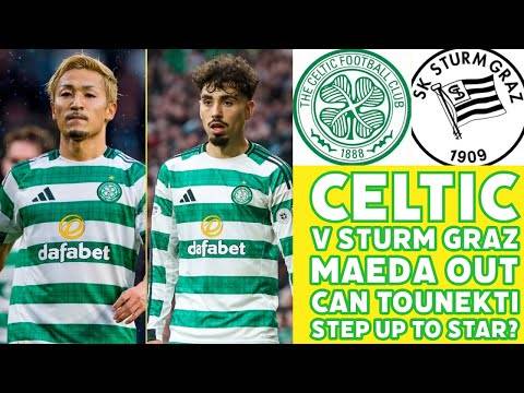 CELTIC v Sturm Graz: Maeda OUT But Will AJ Be Back?? Can Rodgers Turn Things Around??