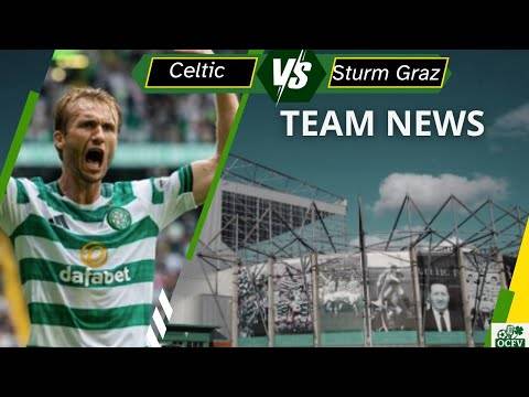 Celtic V Sturm Graz TEAM NEWS