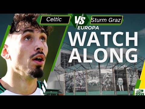 Celtic V Sturm Graz watch along