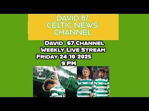 David 67 Channel Celtic Live Stream Friday 24/10/25 at 9PM