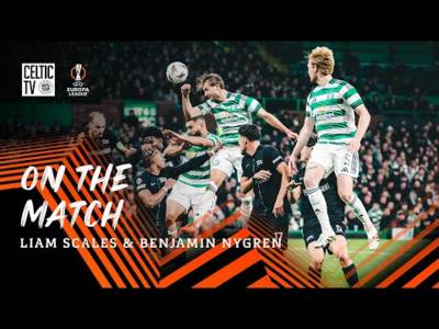 On the Match with Liam Scales and Benjamin Nygren | Celtic 2-1 Sturm Graz (23/10/25)