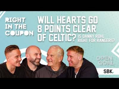 WILL HEARTS GO 8 POINTS CLEAR OF CELTIC? IS DANNY ROHL RIGHT FOR RANGERS? | Right In The Coupon