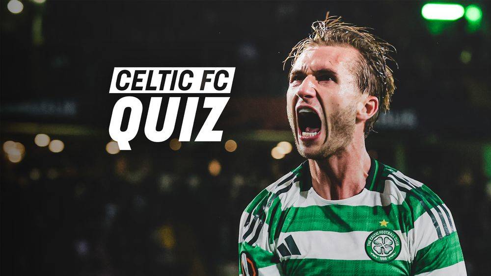 Celtic FC Quiz: Hearts v Celtic