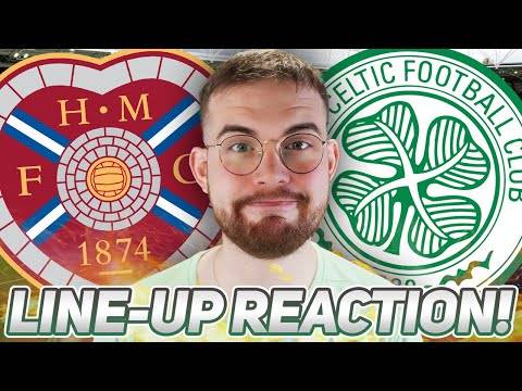 Hearts Vs Celtic | Line-Up Reaction Stream and Preview!