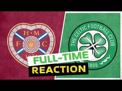 Hearts v Celtic | Live Full-Time Reaction